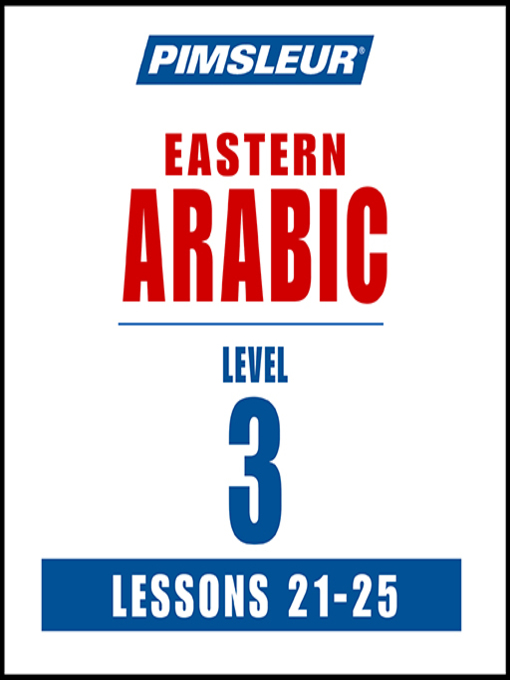 Title details for Pimsleur Arabic (Eastern) Level 3 Lessons 21-25 MP3 by Pimsleur - Available